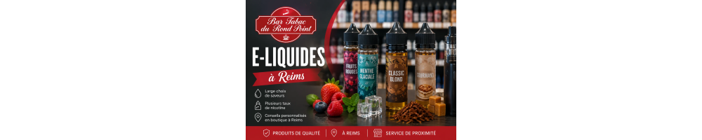 Achater vos E-Liquides à Reims | Bar Tabac du Rond Point